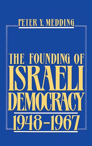 Téléchargez le livre :  The Founding of Israeli Democracy, 1948-1967