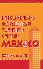 Télécharger le livre :  Entrepreneurs and Politics in Twentieth-Century Mexico