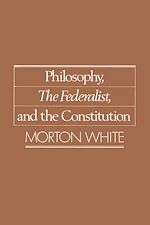 Télécharger le livre :  Philosophy, The Federalist, and the Constitution