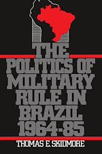 Télécharger le livre :  The Politics of Military Rule in Brazil, 1964-1985