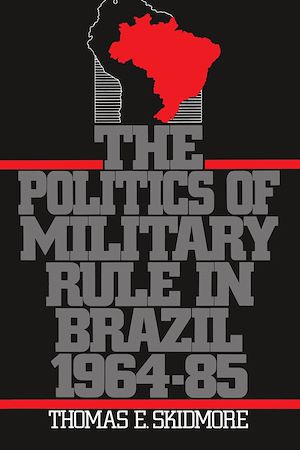 Télécharger le livre :  The Politics of Military Rule in Brazil, 1964-1985