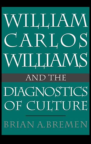 Téléchargez le livre :  William Carlos Williams and the Diagnostics of Culture