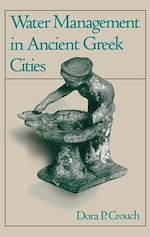 Télécharger le livre :  Water Management in Ancient Greek Cities