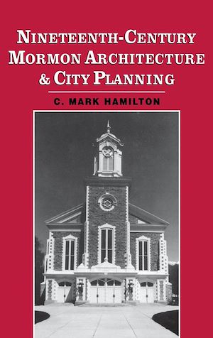 Téléchargez le livre :  Nineteenth-Century Mormon Architecture and City Planning