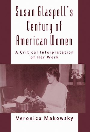 Téléchargez le livre :  Susan Glaspell's Century of American Women