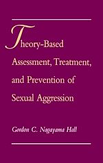Télécharger le livre :  Theory-Based Assessment, Treatment, and Prevention of Sexual Aggression