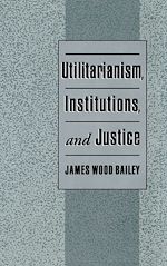 Télécharger le livre :  Utilitarianism, Institutions, and Justice