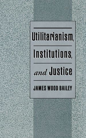 Téléchargez le livre :  Utilitarianism, Institutions, and Justice