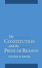Télécharger le livre :  The Constitution and the Pride of Reason
