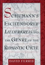 Télécharger le livre :  Schumann's Eichendorff Liederkreis and the Genre of the Romantic Cycle