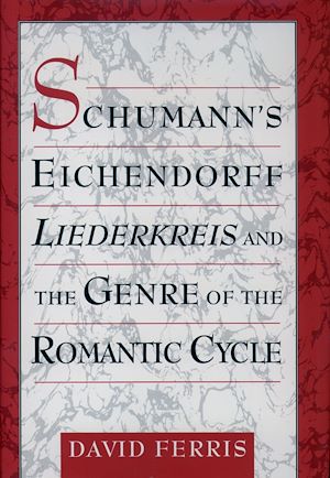 Téléchargez le livre :  Schumann's Eichendorff Liederkreis and the Genre of the Romantic Cycle