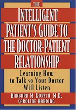 Télécharger le livre :  The Intelligent Patient's Guide to the Doctor-Patient Relationship