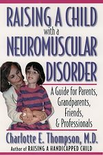 Télécharger le livre :  Raising a Child with a Neuromuscular Disorder