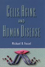 Télécharger le livre :  Cells, Aging, and Human Disease