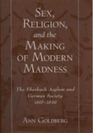 Téléchargez le livre :  Sex, Religion, and the Making of Modern Madness