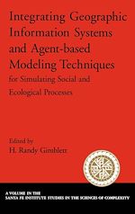 Télécharger le livre :  Integrating Geographic Information Systems and Agent-Based Modeling Techniques for Simulating Social and Ecological Processes
