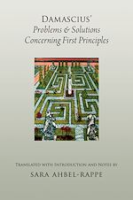 Télécharger le livre :  Damascius' Problems and Solutions Concerning First Principles