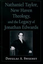 Télécharger le livre :  Nathaniel Taylor, New Haven Theology, and the Legacy of Jonathan Edwards
