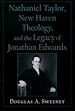Télécharger le livre :  Nathaniel Taylor, New Haven Theology, and the Legacy of Jonathan Edwards