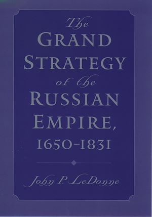 Téléchargez le livre :  The Grand Strategy of the Russian Empire, 1650-1831