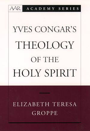 Téléchargez le livre :  Yves Congar's Theology of the Holy Spirit
