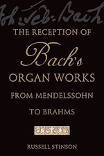Télécharger le livre :  The Reception of Bach's Organ Works from Mendelssohn to Brahms