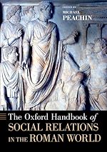Télécharger le livre :  The Oxford Handbook of Social Relations in the Roman World