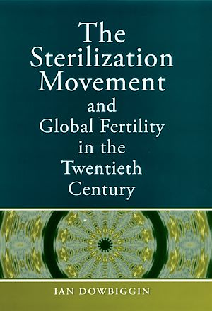 Téléchargez le livre :  The Sterilization Movement and Global Fertility in the Twentieth Century