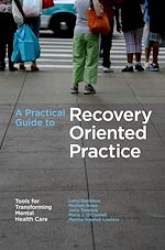 Télécharger le livre :  A Practical Guide to Recovery-Oriented Practice: Tools for Transforming Mental Health Care