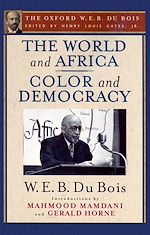 Télécharger le livre :  The World and Africa and Color and Democracy (The Oxford W. E. B. Du Bois)
