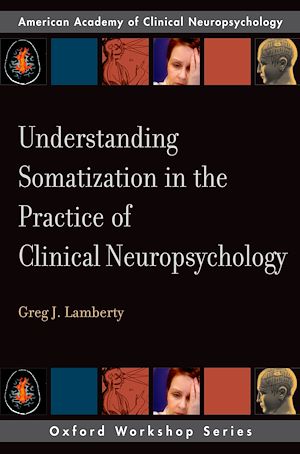 Téléchargez le livre :  Understanding Somatization in the Practice of Clinical Neuropsychology