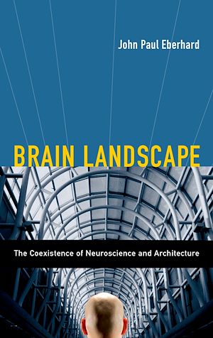 Téléchargez le livre :  Brain Landscape The Coexistence of Neuroscience and Architecture