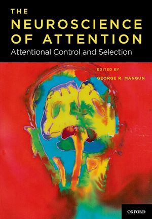 Téléchargez le livre :  Neuroscience of Attention: Attentional Control and Selection