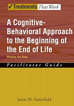 Télécharger le livre :  A Cognitive-Behavioral Approach to the Beginning of the End of Life, Minding the Body