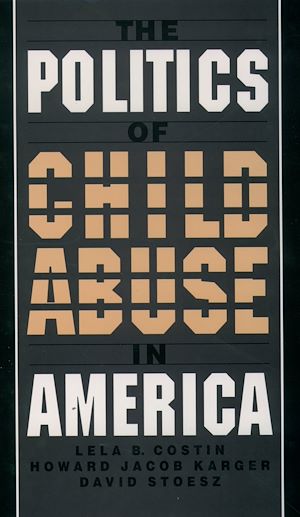 Téléchargez le livre :  The Politics of Child Abuse in America
