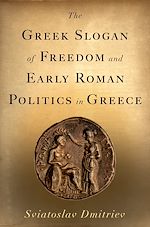Télécharger le livre :  The Greek Slogan of Freedom and Early Roman Politics in Greece