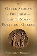 Télécharger le livre :  The Greek Slogan of Freedom and Early Roman Politics in Greece