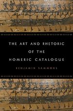 Télécharger le livre :  The Art and Rhetoric of the Homeric Catalogue
