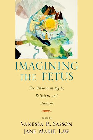 Téléchargez le livre :  Imagining the Fetus the Unborn in Myth, Religion, and Culture