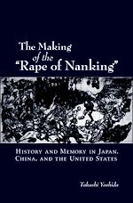 Télécharger le livre :  The Making of the "Rape of Nanking"