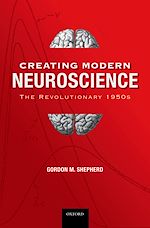 Télécharger le livre :  Creating Modern Neuroscience: The Revolutionary 1950s