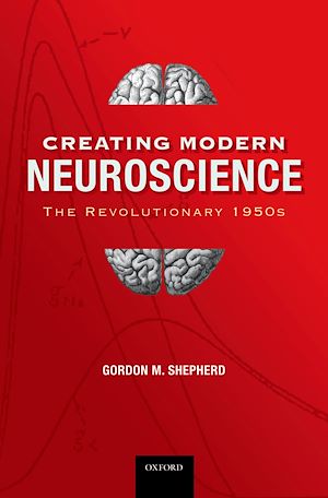 Téléchargez le livre :  Creating Modern Neuroscience: The Revolutionary 1950s