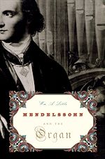Télécharger le livre :  Mendelssohn and the Organ