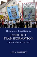 Télécharger le livre :  Unionists, Loyalists, and Conflict Transformation in Northern Ireland
