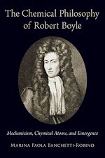 Download this eBook The Chemical Philosophy of Robert Boyle