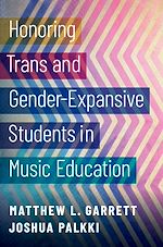 Télécharger le livre :  Honoring Trans and Gender-Expansive Students in Music Education