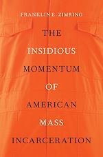 Télécharger le livre :  The Insidious Momentum of American Mass Incarceration