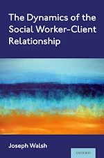 Télécharger le livre :  The Dynamics of the Social Worker-Client Relationship