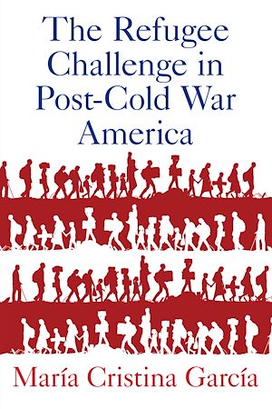 Téléchargez le livre :  The Refugee Challenge in Post-Cold War America