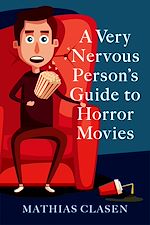 Télécharger le livre :  A Very Nervous Person's Guide to Horror Movies